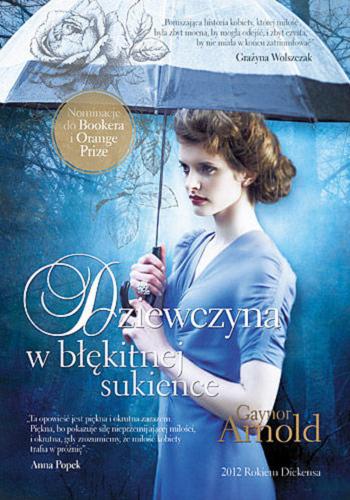 Okładka książki Dziewczyna w błękitnej sukience / Gaynor Arnold ; tłumaczenie Julia Gryszczuk-Wicijowska.