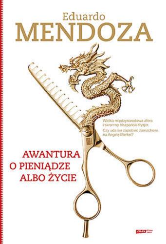 Okładka książki Awantura o pieniądze albo życie / Eduardo Mendoza ; tłumaczenie Tomasz Pindel.