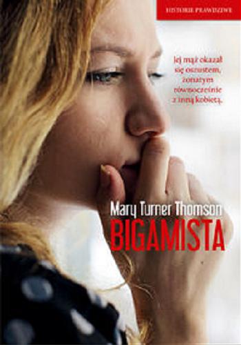 Okładka książki Bigamista / Mary Turner Thomson ; tł. Tomasz Illg.