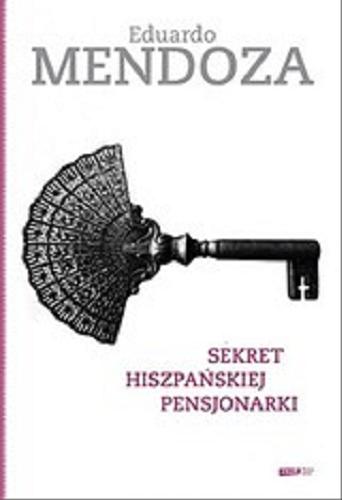 Okładka książki Sekret hiszpańskiej pensjonarki / Eduardo Mendoza ; tłumaczenie Marzena Chrobak.