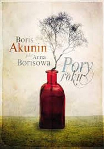 Okładka książki Pory roku / [Boris Akunin jako] Anna Borisowa ; tłumaczenie Katarzyna Maria Janowska.