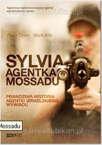 Okładka książki Sylvia : agentka Mossadu / Moti Kfir, Ram Oren ; tł. [z ang.] Mateusz Borowski.