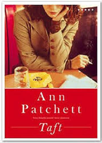 Okładka książki Taft / Ann Patchett ; tłumaczenie Anna Gralak.