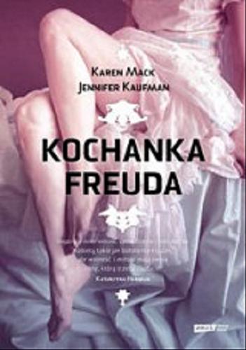 Okładka książki Kochanka Freuda / Karen Mack, Jennifer Kaufman ; tłumaczenie z angielskiego Adriana Sokołowska-Ostapko.