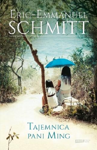 Okładka książki Tajemnica pani Ming / Eric-Emmanuel Schmitt ; tł. Łukasz Müller.