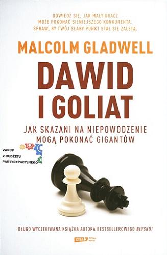Okładka książki Dawid i Goliat : jak skazani na niepowodzenie mogą pokonać gigantów / Malcolm Gladwell ; tł. Agnieszka Sobolewska.