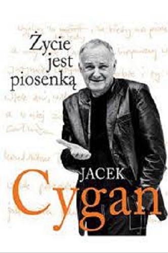 Okładka książki Życie jest piosenką / Jacek Cygan.