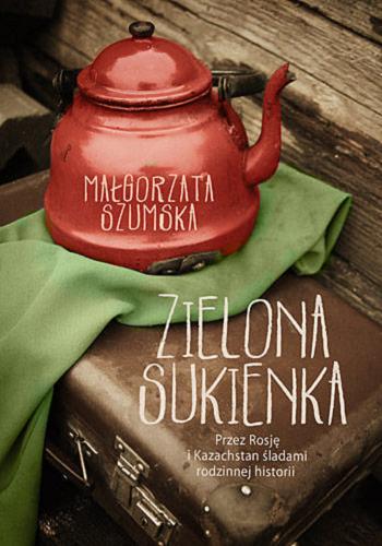 Okładka książki Zielona sukienka / Małgorzata Szumska.