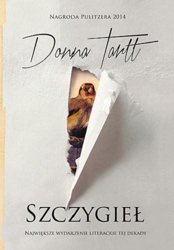 Okładka książki Szczygieł / Donna Tartt ; tłumaczenie Jerzy Kozłowski.