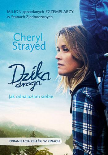 Okładka książki Dzika droga : Cheryl Strayed ; tłumaczenie Joanna Dziubińska.