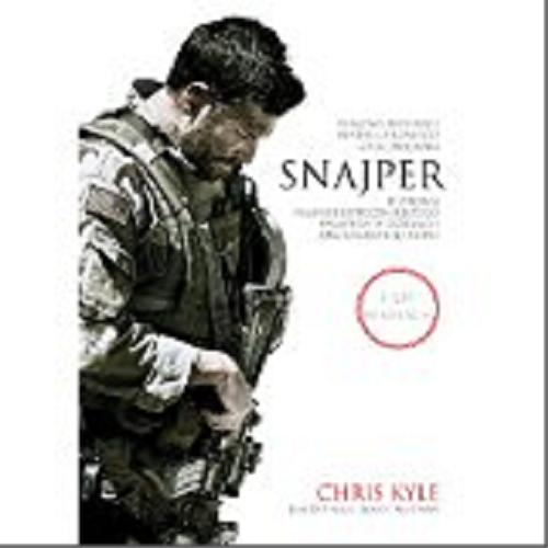 Okładka książki Snajper : historia najniebezpieczniejszego snajpera w dziejach amerykańskiej armii / Chris Kyle ; współpraca Scott McEwen, Jim DeFelice ; tłumaczenie Michał Romanek.
