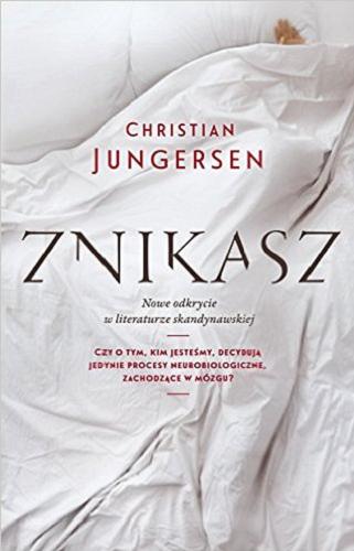 Okładka książki Znikasz / Christian Jungersen ; tłumaczenie z języka angielskiego Mateusz Borowski.
