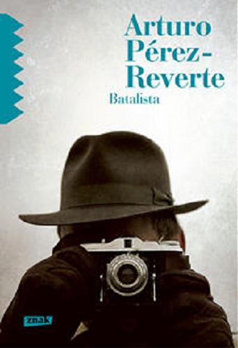Okładka książki Batalista / Arturu, Perez-Reverte ; przekł. [z hiszp.] Joanna Karasek.