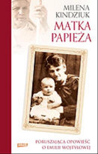 Okładka książki  Matka papieża : poruszająca opowieść o Emilii Wojtyłowej  7