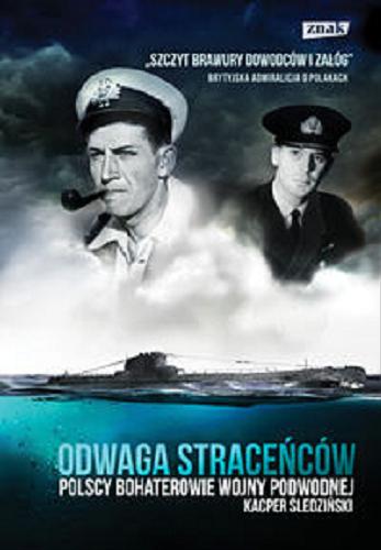 Okładka książki  Odwaga straceńców : polscy bohaterowie wojny podwodnej  6