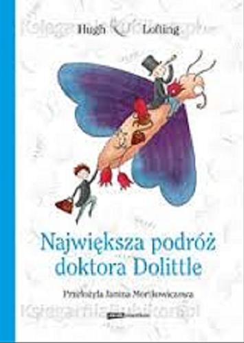 Okładka książki Największa podróż doktora Dolittle / Hugh Lofting ; przeł. [z ang.] Janina Mortkowiczowa ; il. Maria Gromek.