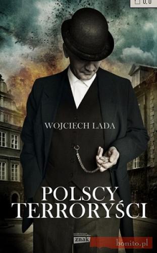 Okładka książki Polscy terroryści / Wojciech Lada.