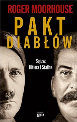 Okładka książki Pakt diabłów : sojusz Hitlera i Stalina / Roger Moorhouse ; przekład Grzegorz Siwek.