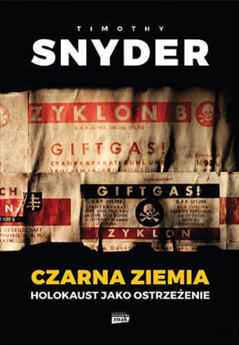 Okładka książki Czarna ziemia : Holokaust jako ostrzeżenie / Timothy Snyder ; przekład Bartłomiej Pietrzyk.