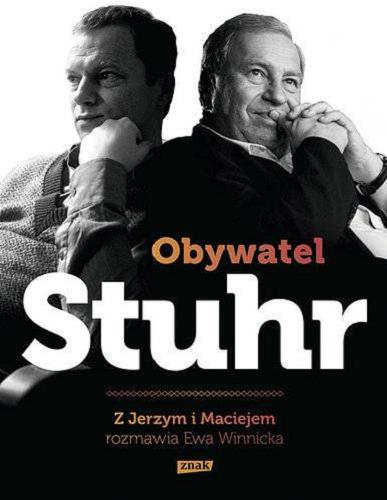 Okładka książki Obywatel Stuhr / z Jerzym i Maciejem rozmawia Ewa Winnicka.
