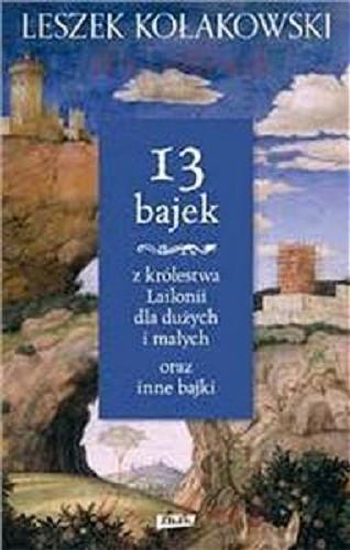 Okładka książki  13 bajek z królestwa Lailonii dla dużych i małych oraz inne bajki  9