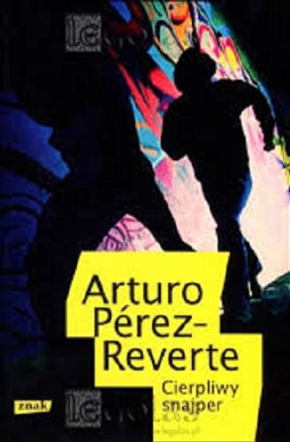 Okładka książki Cierpliwy snajper / Arturo Pérez-Reverte ; przekład Joanna Karasek.
