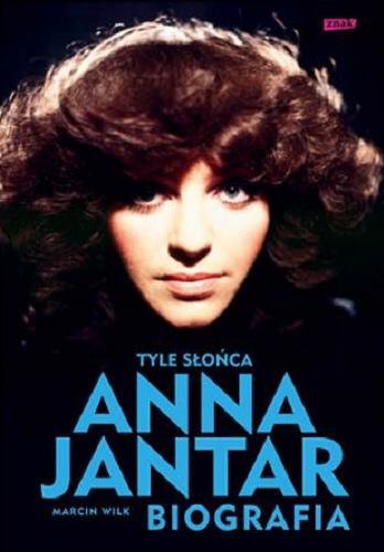 Okładka książki  Anna Jantar - Tyle słońca : biografia  1