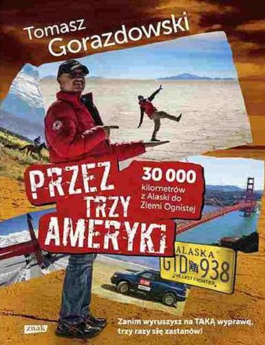 Okładka książki Przez trzy Ameryki : 30 000 kilometrów z Alaski do Ziemi Ognistej / Tomasz Gorazdowski.