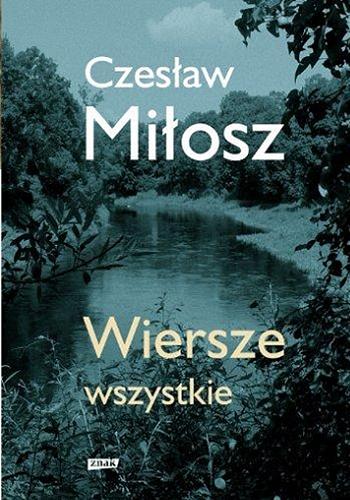 Okładka książki Wiersze wszystkie / Czesław Miłosz ; [redakcja Anna Szulczyńska].