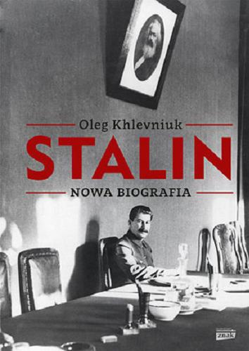 Okładka książki Stalin : nowa biografia / Oleg Khlevniuk ; przełożyła Dorota Bal.