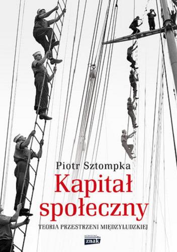 Okładka książki Kapitał społeczny : teoria przestrzeni międzyludzkiej / Piotr Sztompka.