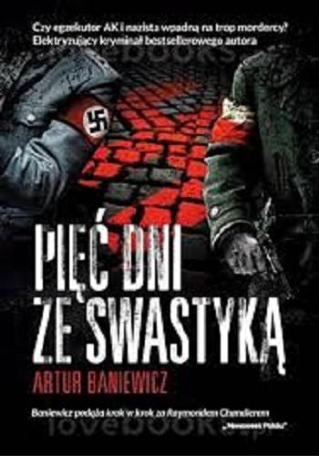 Okładka książki Pięć dni ze swastyką / Artur Baniewicz ; ilustracje Justyna Rerak.