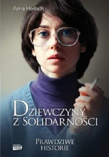 Okładka książki Dziewczyny z Solidarności / Anna Herbich.