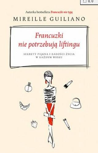Okładka książki  Francuzki nie potrzebują liftingu : sekrety piękna i radości życia w każdym wieku  2