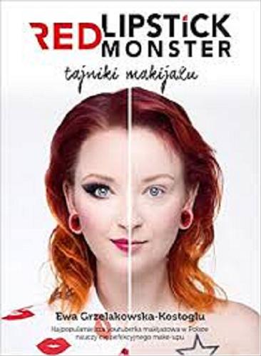 Okładka książki Tajniki makijażu z Red Lipstick Monster / Ewa Grzelakowska-Kostoglu.
