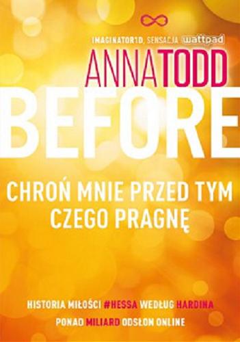 Okładka książki Before : chroń mnie przed tym, czego pragnę / Anna Todd ; tłumaczenie Krzysztof Skonieczny.