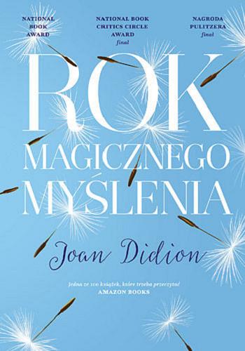 Okładka książki Rok magicznego myślenia / Joan Dodion ; tłumaczenie Hanna Pasierska.