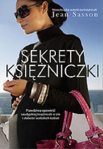 Okładka książki Sekrety księżniczki / Jean Sasson ; tłumaczenie Grzegorz Łuczkiewicz.