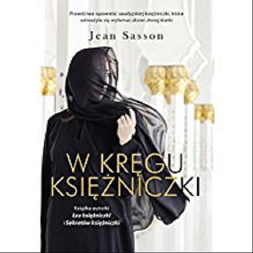 Okładka książki W kręgu księżniczki / Jean Sasson ; tłumaczenie Bożena Krzyżanowska.