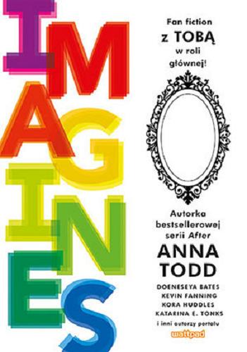 Okładka książki Imagines / Anna Todd ; tłumaczenie Alka Konieczka i Agnieszka Myśliwy.