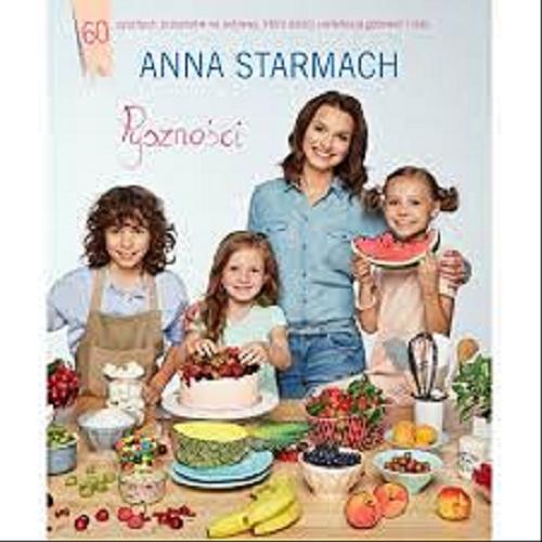 Okładka książki Pyszności : kulinarne pomysły dla małych szefów kuchni / Anna Starmach ; ilustracje Agata Starmach.