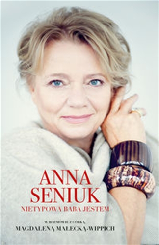 Okładka książki Nietypowa baba jestem : czyli Anna Seniuk / w rozmowie z Magdaleną Małecką-Wippich.