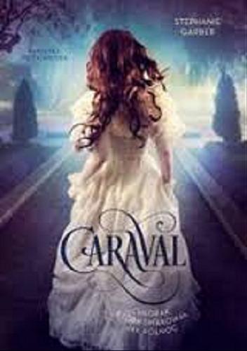 Okładka książki Caraval : chłopak, który smakował jak północ / Stephanie Garber ; tłumaczenie Mateusz Borowski.