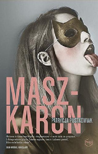 Okładka książki Maszkaron / Patrycja Pustkowiak.