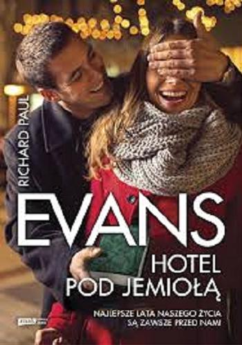 Okładka książki Hotel Pod Jemiołą / Richard Paul Evans ; tłumaczenie Hanna de Broekere.