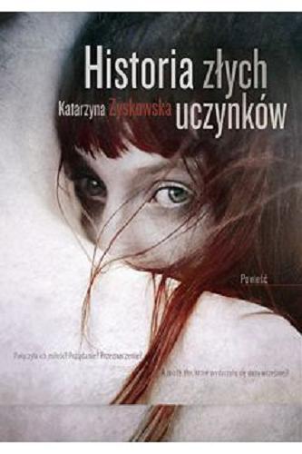 Okładka książki Historia złych uczynków / Katarzyna Zyskowska.