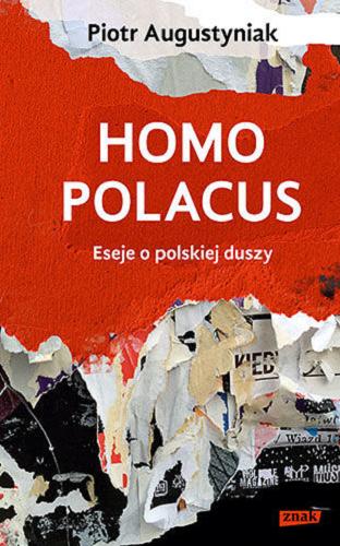 Okładka książki Homo Polacus : eseje o polskiej duszy / Piotr Augustyniak.