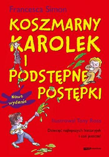 Okładka książki Koszmarny Karolek i podstępne postępki / Francesca Simon ; ilustracje Tony Ross ; tłumaczenie Maria Makuch.