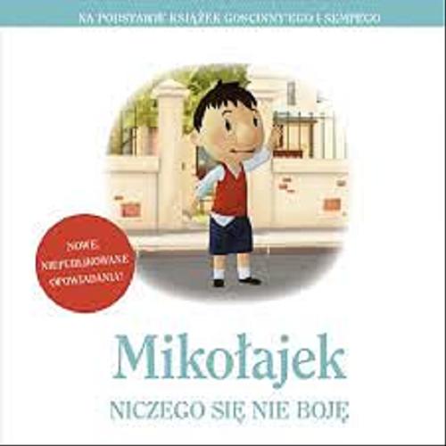 Okładka książki Mikołajek : niczego się nie boję / adaptacja Emmanuelle Lepetit ; przełożyła Magdalena Talar.