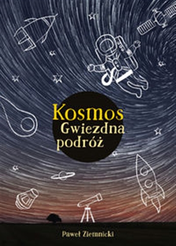 Okładka książki Kosmos : gwiezdna podróż / Paweł Ziemnicki.